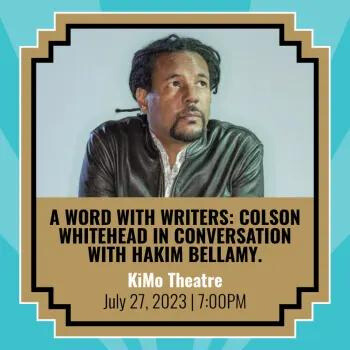 A Word with Writers: Colson Whitehead in conversation with Hakim Bellamy