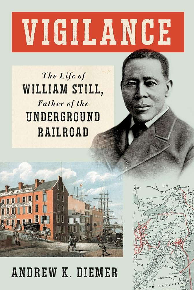 Vigilance: The Life of William Still, Father of the Underground Railroad