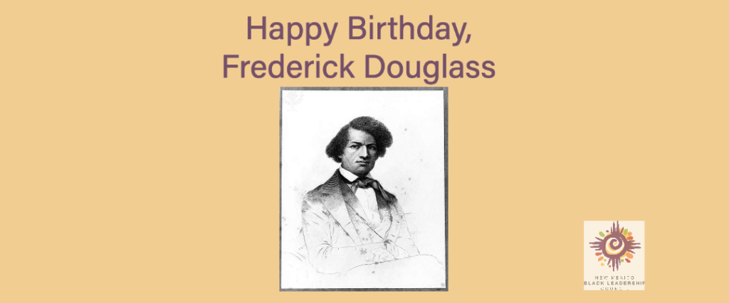 Happy Birthday, Frederick Douglass