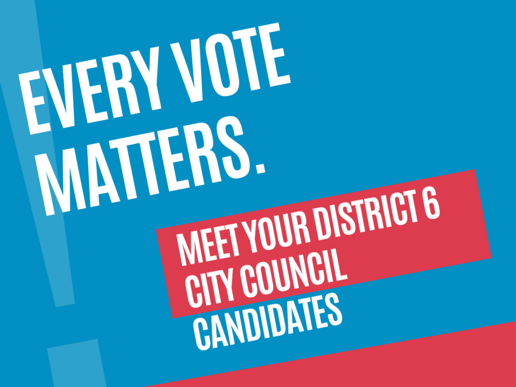 District 6 City Council Candidate Forum
