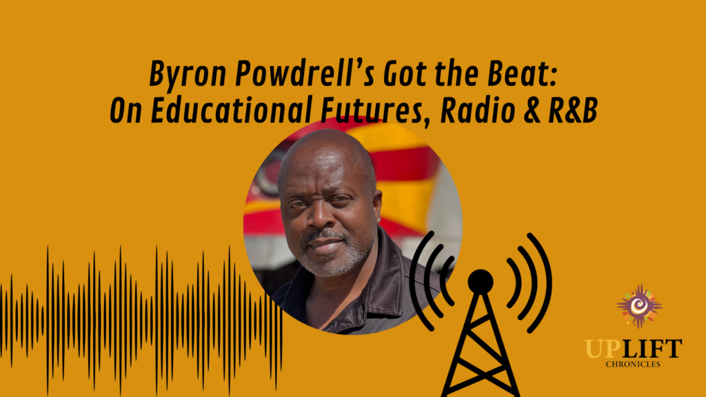 Byron Powdrell’s Got the Beat: On Educational Futures, Radio & R&B