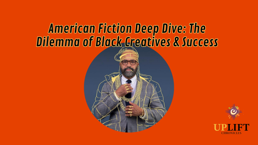 American Fiction Deep Dive: The Dilemma of Black Creatives and Success 