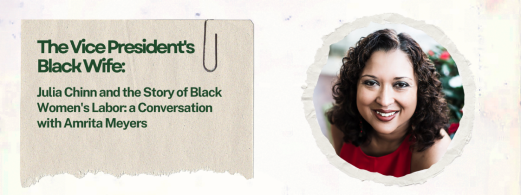 The Vice President’s Black Wife: Julia Chinn and the Story of Black Women’s Labor