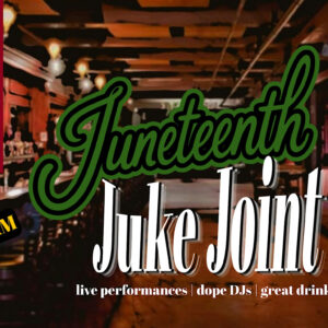 Juneteenth Juke Joint Juneteenth Juke Joint