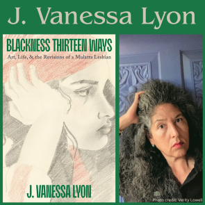 Blackness Thirteen Ways: Art, Life, & the Revisions of a Mulatta Lesbian